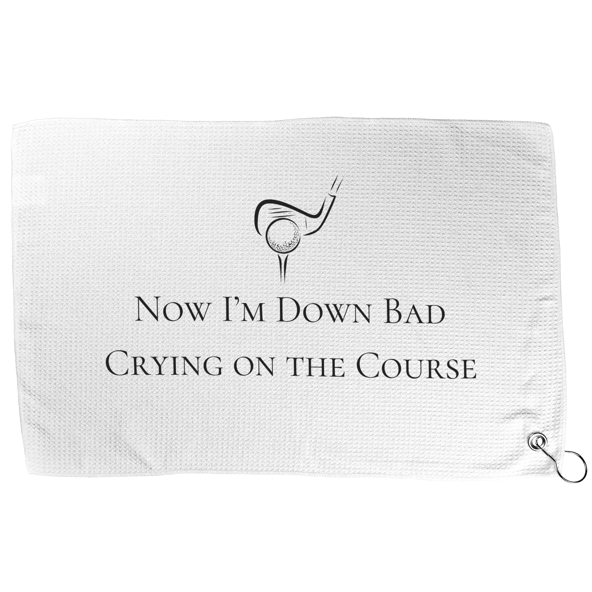 Down Bad Golf Towel